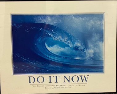 Lot #4.7 Motivational Poster, Do it Now