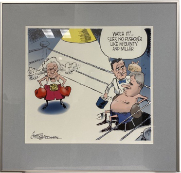 Lot #9.0 By Toronto Star Cartoonist Patrick Corrigan “Watch it...She’s no push over like McGuinty and Miller.”